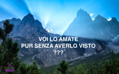 “Voi Lo amate pur senza averLo visto?”